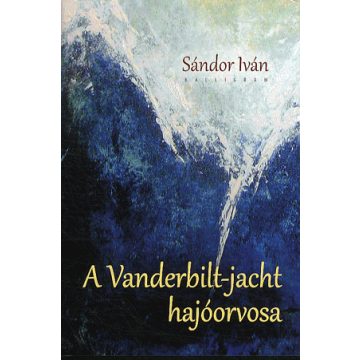 Sándor Iván: A Vanderbilt-jacht hajóorvosa