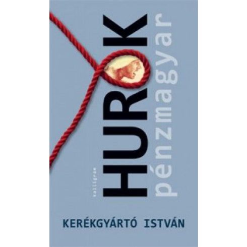 Kerékgyártó István: Hurok - Pénzmagyar