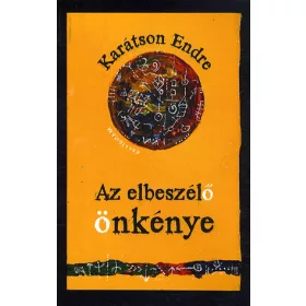 Karátson Endre: Az elbeszélő önkénye