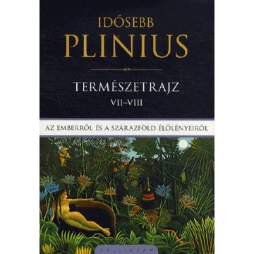 Caius Plinius Secundus: Természetrajz VII-VIII.
