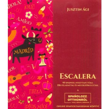   Jusztin Ági: Escalera - 99 spanyol nyelvtani téma 396 feladattal és megoldókulccsal