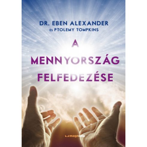 Dr. Eben Alexander: A mennyország felfedezése