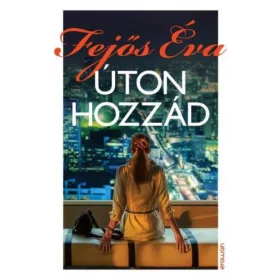 Fejős Éva: Úton hozzád
