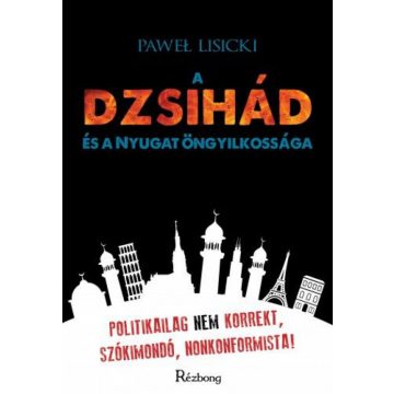 Pawel Lisicki: A dzsihád és a Nyugat öngyilkossága