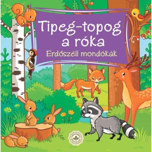 Szerkesztette Bogos Katalin: Tipeg-topog a róka – Erdőszéli mondókák