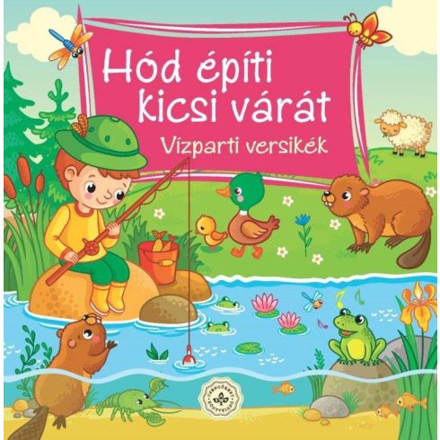 Bogos Katalin: Hód építi kicsi várát – Vízparti versikék