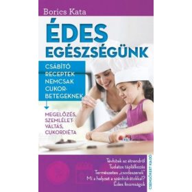 Borics Kata: Édes egészségünk