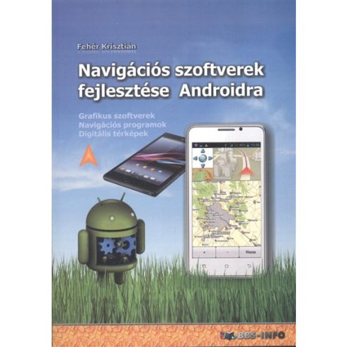 Fehér Krisztián: Navigációs szoftverek fejlesztése androidra /Grafikus szoftverek, navigációs programok