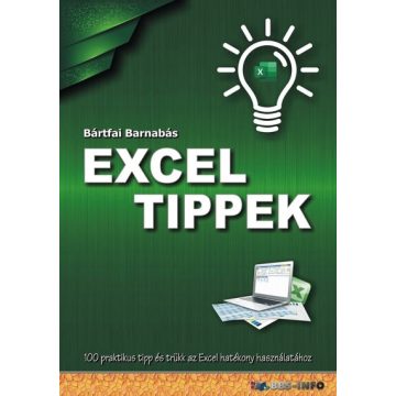  Bártfai Barnabás: Excel tippek - 100 praktikus tipp és trükk az Excel hatékony használatához