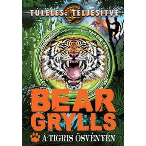 Bear Grylls: A tigris ösvényén