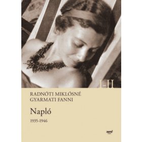 Radnóti Miklósné Gyarmati Fanni: Napló 1935-1946 I.-II.