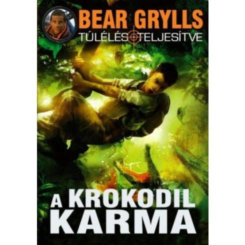 Bear Grylls: Bear Grylls - A krokodil karma