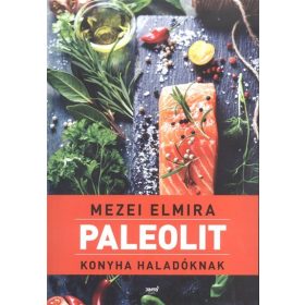 Mezei Elmira: Paleolit konyha haladóknak