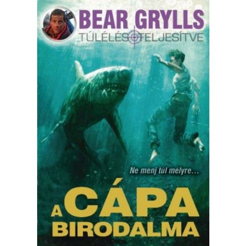 Bear Grylls: Bear Grylls - A cápa birodalma