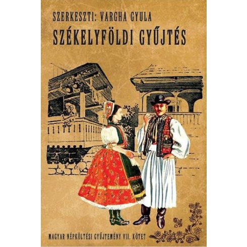 Vargha Gyula: Magyar népköltési gyűjtemény VII.: Székelyföldi gyűjtés