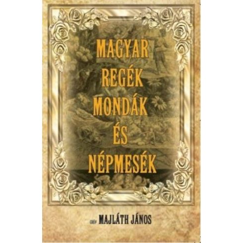 Gróf Majláth János: Magyar regék, mondák és népmesék