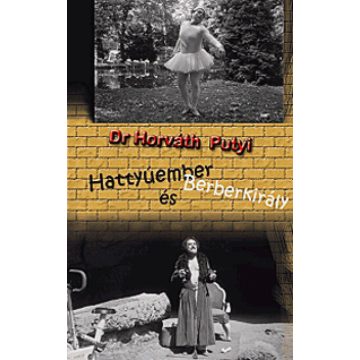 Dr. Horváth Putyi: Hattyúember és Berberkirály