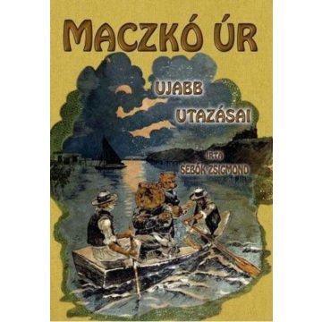 Sebők Zsigmond: Maczkó úr ujabb utazásai