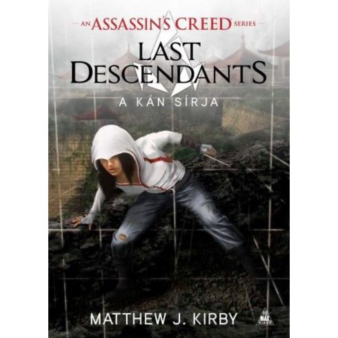 Matthew J. Kirby: Assassin’s Creed: Last Descendants - A kán sírja