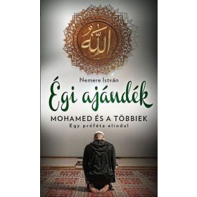 Nemere István: Égi ajándék - Mohamed és a többiek