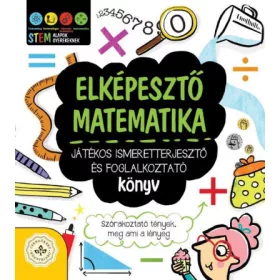   Jacoby Jenny: Elképesztő matematika - Játékos ismeretterjesztő és foglalkoztató könyv - Szórakoztató tények, meg ami a lényeg