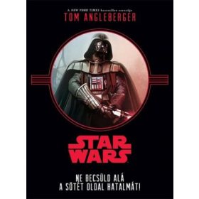   Tom Angleberger: Star Wars - Ne becsüld alá a sötét oldal hatalmát!