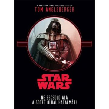   Tom Angleberger: Star Wars - Ne becsüld alá a sötét oldal hatalmát!