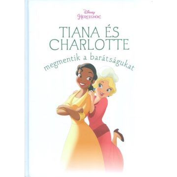   Cynthea Liu: Tiana és Charlotte megmentik a barátságukat - Disney hercegnők