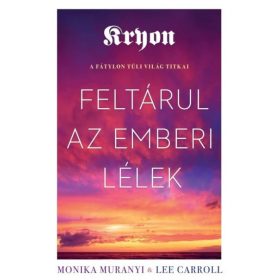   Lee Caroll, Monika Muranyi: Kryon: Feltárul az emberi lélek