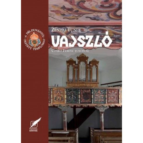 Zentai Tünde: Vajszló – A Dél-Dunántúl festett templomai sorozat 11. kötete
