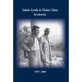   FehérZoltán József: Takáts Gyula és Tüskés Tibor levelezése