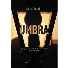   Aknai Tamás: UMBRA Feljegyzések Pécs képzőművészeti életéről az ezredfordulón