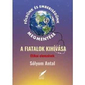   Sólyom Antal dr.: Földünk és emberiségünk megmentése. A fiatalok kihívása