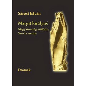   Sárosi István: Margit királyné. Magyarország szülötte, Skócia szentje
