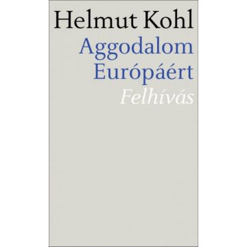 Helmut Kohl: Aggodalom Európáért - Felhívás