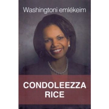 Condoleezza Rice: Washingtoni emlékeim