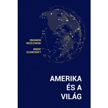 Brent Scowcroft, Zbigniew Brzezinski: Amerika és a világ