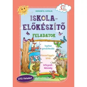   Deákné B. Katalin: Iskola-előkészítő feladatok - Logikus gondolkodás, összefüggéslátás...