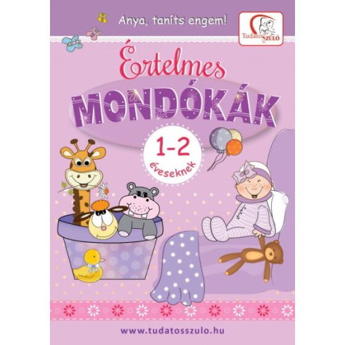 Deákné B. Katalin: Értelmes mondókák 1-2 éveseknek - Anya, taníts engem!