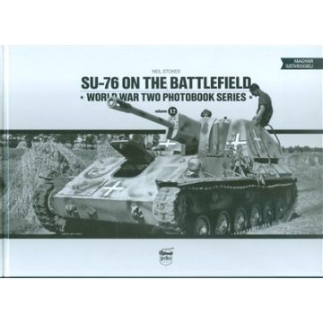   Neil Stokes: SU-76 on the Battlefield - Word War Two Photobook Series Vol. 12.