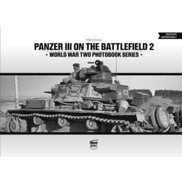   Tom Cockle: Panzer III on the Battlefield. Volume 2 - World War Two Photobook Series Vol. 18.