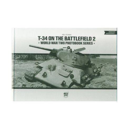 Neil Stokes: T-34 on the Battlefield 2 /Word War Two Photobook Series 17.