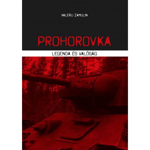 Valerij Zamulin: Prohorovka - Legenda és valóság