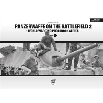   Jon Feenstra: Panzerwaffe on the battlefield 2 - World War Two Photobook Series Vol. 21.