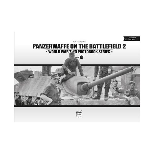 Jon Feenstra: Panzerwaffe on the battlefield 2 - World War Two Photobook Series Vol. 21.