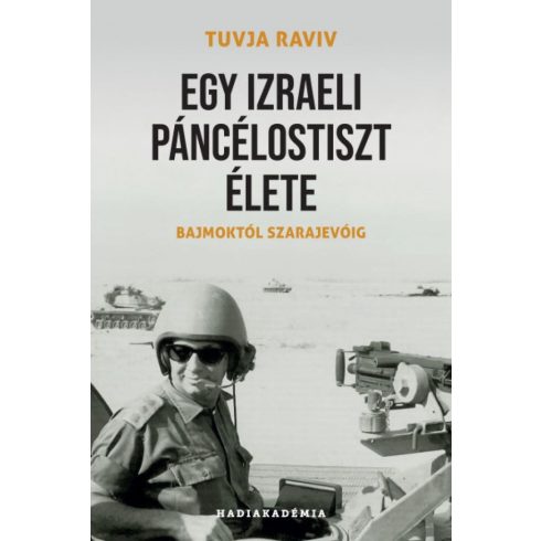 Tuvja Raviv: Egy izraeli páncélostiszt élete - Bajmoktól Szarajevóig