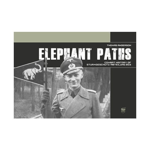 Thomas Anderson: Elephant Paths - Combat history of Sturmgeschütz-Abteilung 203