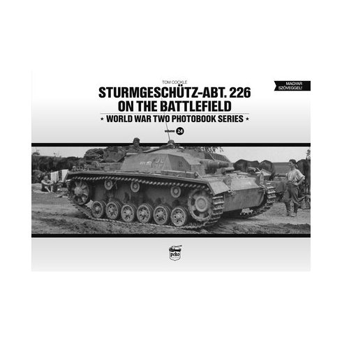 Tom Cockle: Sturmgeschütz-Abt.226 on the battlefield - World War Two Photobook Series Vol. 24.