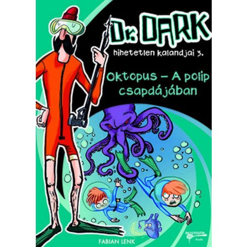 Fabian Lenk: Oktopus - A polip csapdájában - Dr. Dark hihetetlen kalandjai 3.