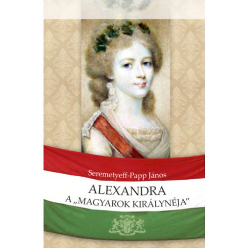 Alexandra a a magyarok királynéja